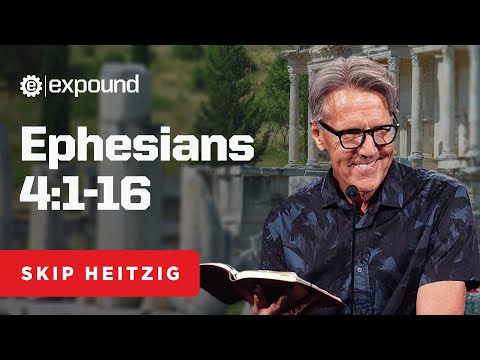 Ephesians 4:1-16 | Skip Heitzig