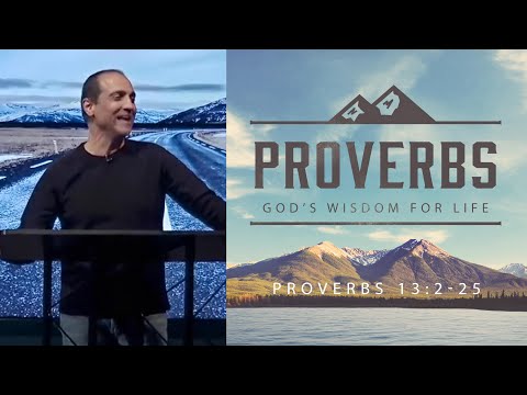 Proverbs: God's Wisdom For Life // Proverbs 13:2-25