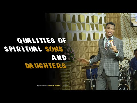 QUALITIES OF SPIRITUAL SONS AND DAUGHTERS (1 CORINTHIANS 4:15)