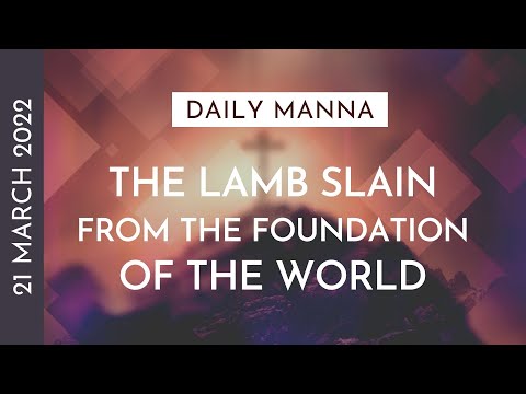 The Lamb Slain From The Foundation Of The World | Revelation 13:8 | Daily Manna