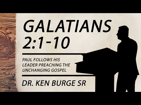 Galatians 2:1-10 - Paul Follows His Leader Preaching The Unchanging Gospel