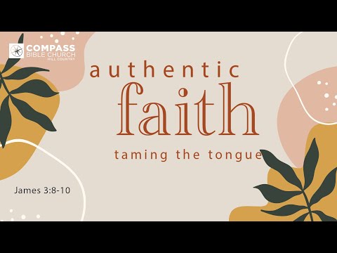 Authentic Faith: Taming the Tongue (James 3:8-10) | Kayla Thomas