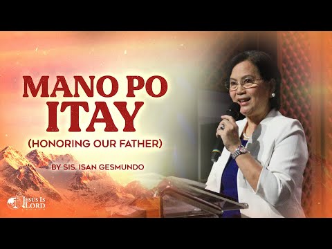 Mano Po Itay (Honoring Our Father) | Sis. Isan Gesmundo