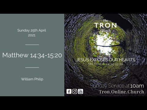 Sunday Morning Service: 25th April 2021 - Matthew 14:34 - 15:21