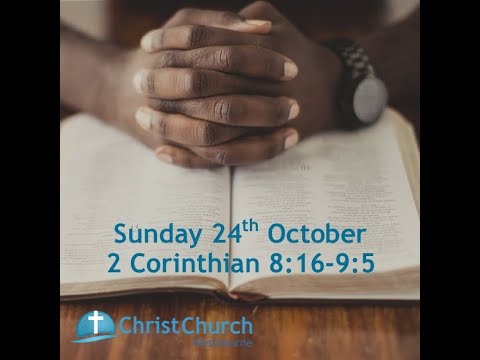 10.30am - Sunday 24th October - 2 Corinthians 8:16-9:5