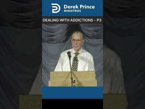 Dealing with Addictions 3 | Derek Prince
