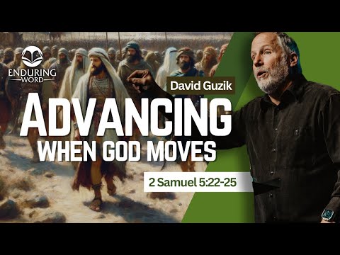 Advancing When God Moves - 2 Samuel 5:22-25