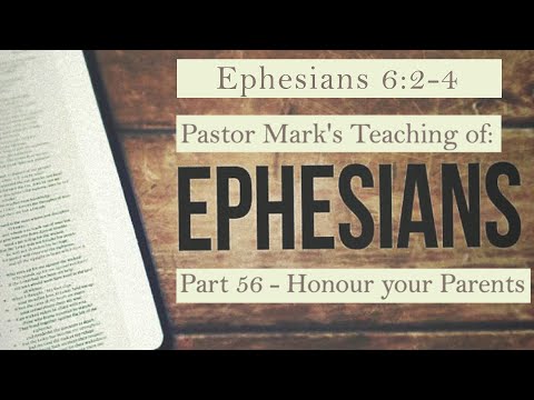 (Eph 6:2-4) A Study of Ephesians Part 56 - Honour your Parents