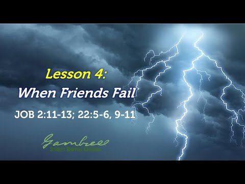 When Friends Fail - Job 2:11-13; 22:5-6, 9-11