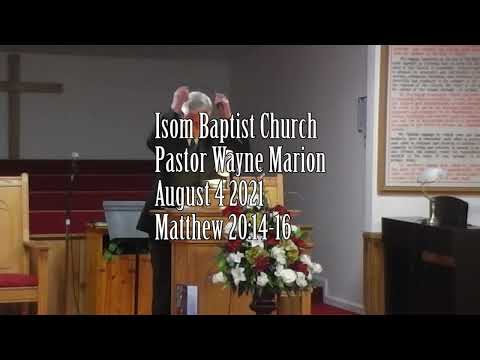 Isom Baptist Church Pastor Wayne Marion August 4 2021 Matthew 20:14-16