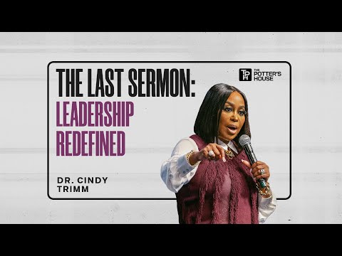 The Last Sermon: Leadership Redefined - Dr. Cindy Trimm