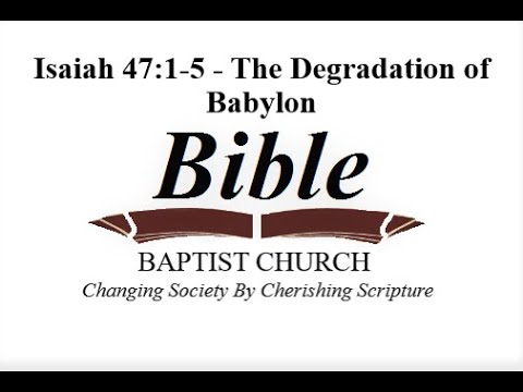 Isaiah 47:1-5 - The Degradation of Babylon