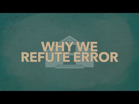 July 24, 2022 | Why We Refute Error - Titus 1:10-14