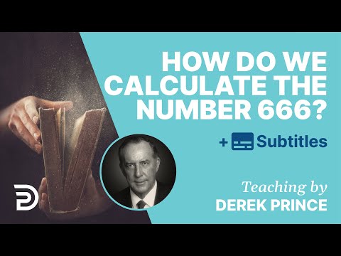 How Do We Calculate The Number 666? | Derek Prince