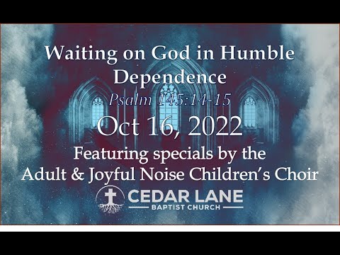 Waiting on God in Humble Dependence. Psalm 145:14-15. October 16, 2022