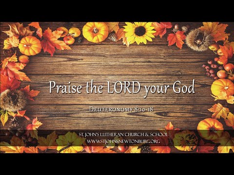 Praise the LORD your God - Deuteronomy 8:10-18