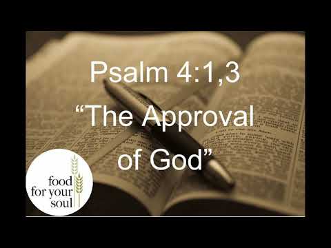 Psalm 4:1,3  The Approval of God