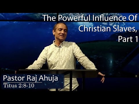 The Powerful Influence Of Christian Slaves, Part 1 -- Titus 2:8-10