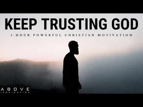 KEEP TRUSTING GOD | He Will Make A Way - 1 Hour Powerful Christian Inspirational Motivational Video