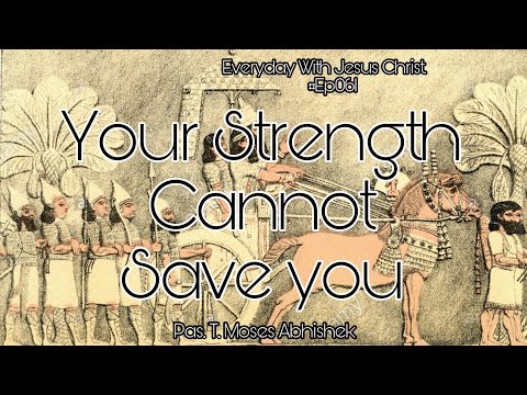 Your Strength Cannot Save You || Psalms 33:16,17 #EverydaywithJESUSCHRIST #Ep061 #MosesAbhishek