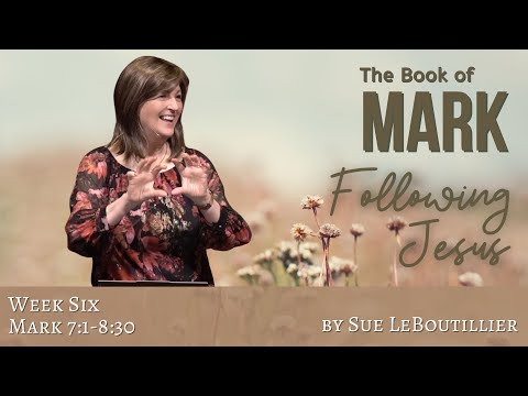 Mark 7:1-8:30 • The Condition of our Faith • Week 6 • Women of the Word