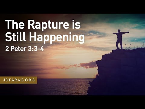 The Rapture Is Still Happening, 2 Peter 3:3-4 – February 26th, 2023
