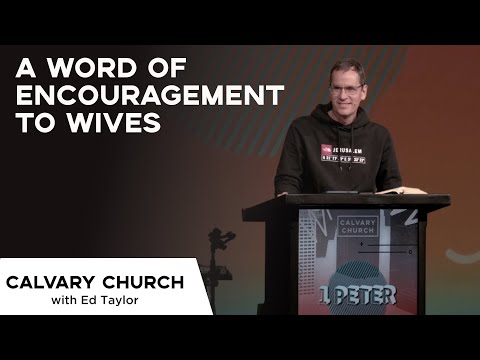 A Word of Encouragement to Wives - 1 Peter 3:1-6 - 16015