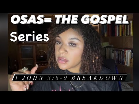 1 John 3:8-9 | OSAS SERIES | THE GOSPEL!!! Bible study