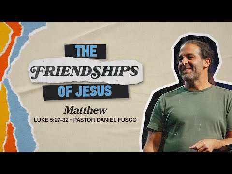 Matthew (Luke 5:27-32) - Pastor Daniel Fusco