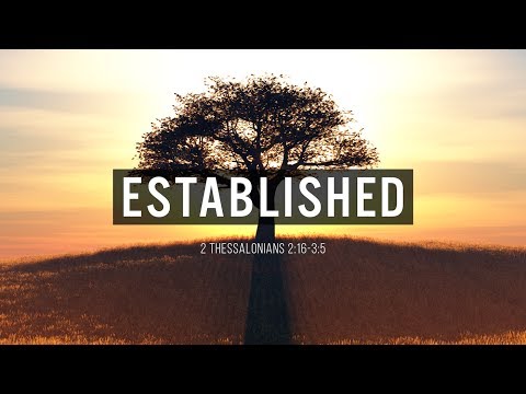 2 Thessalonians 2:16-3:5 "Established"