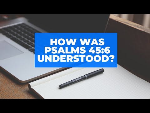 How Was Psalm 45:6 Understood?