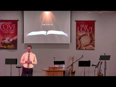 6/26/22   Luke 22:47-62   "Betrayal and Arrest in Gethsemane"