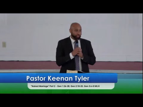 Pastor Keenan Tyler | Naked Marriage Part 2 | Genesis 1:26-28, 2:18-25, 3:6-8 NKJV