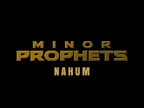 OT234 Nahum - Lesson 2: Nahum 2:6 -3:19