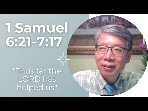 1 Samuel 6:21-7:17 " Thus far the Lord has helped us"