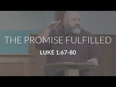 The Promise Fulfilled (Luke 1:67-80)