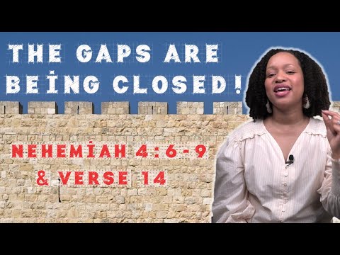 The Gaps Are Being Closed (Nehemiah 4:6-9 & 14)