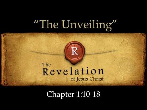 Revelation 1:10-18 / The Unveiling