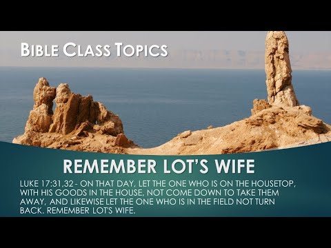 Remember Lot's Wife (Luke 17:31,32) (Our 200th Video!)