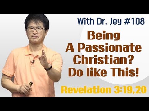 [With Dr. Jey #108] Being A Passionate Christian? Do like This! | Revelation 3:19,20