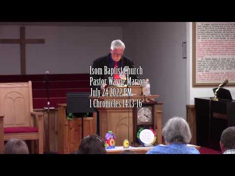 Isom Baptist Church Pastor Wayne Marion July 24 2022 PM 1 Chronicles 14:13-16