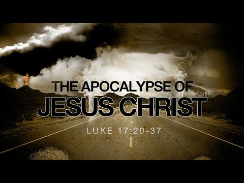 Luke 17:20-37 | The Apocalypse of Jesus Christ | Dr. Matthew Dodd
