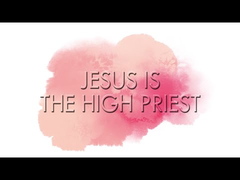 《Let Us Know Jesus》 Jesus is the High Priest (Hebrews 7:20-28)