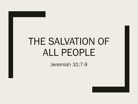 10/24/2021 "The Salvation of All People" Jeremiah 31:7-9