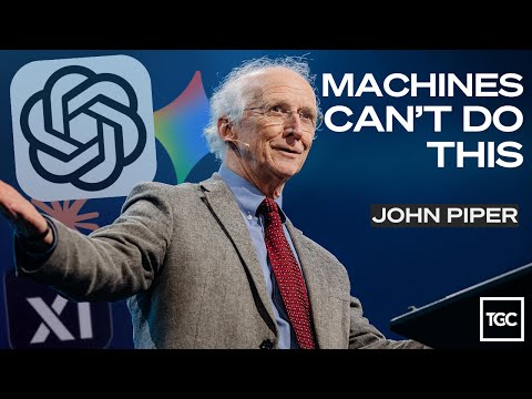 AI Can't Do This—You Can (John Piper on Ephesians 1:1-14)
