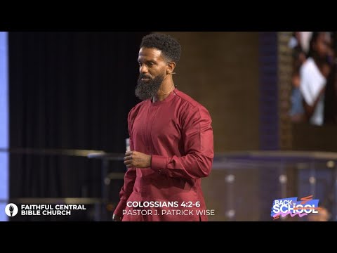 Christ in the Culture - Colossians 4:2-6 x Pastor J. Patrick Wise | Back to School series