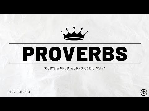 "God's World Works God's Way Pt. II" | Proverbs 2:1-22
