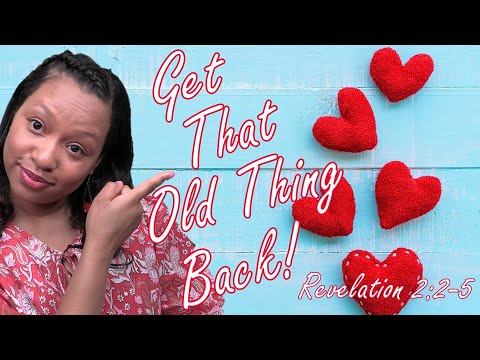 Get That Old Thing Back (Revelation 2:2-5)