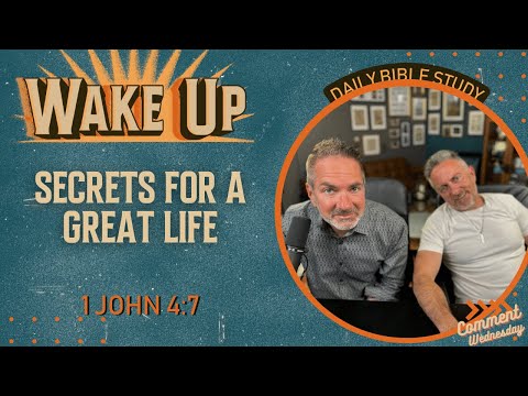 WakeUp Daily Devotional | Secrets for a Great Life | 1 John 4:7
