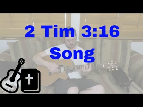 Scripture Song: 2 Timothy 3:16-17 NKJV - All Scripture is given by Inspiration of God